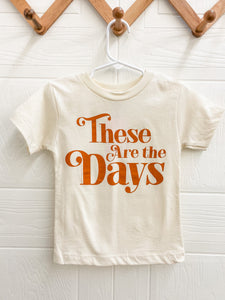 These Are the Days Tee